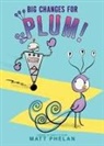 Matt Phelan, Matt Phelan - Big Changes for Plum!