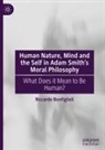 Riccardo Bonfiglioli - Human Nature, Mind and the Self in Adam Smith's Moral Philosophy