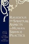 James W Ellor, James W. Ellor, Ellen Netting, Jane M Thibault - Religious and Spiritual Aspects of Human Service Practice