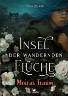 Tina Blase, Tristan Elwell - Insel der wandernden Flüche - Moiras Traum