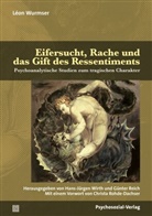 Christa Rohde-Dachser, Leon Wurmser, Léon Wurmser, Reich, Günter Reich, Hans-Jürgen Wirth - Eifersucht, Rache und das Gift des Ressentiments