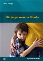 Hans Zulliger, Bernd Ahrbeck, Wilfrie Datler, Wilfried Datler, Reinhard Fatke, Urte Finger-Trescher - Die Angst unserer Kinder