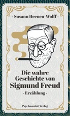 Susann Heenen-Wolff - Die wahre Geschichte von Sigmund Freud