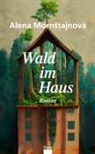 Alena Morn¿tajnová, Alena Mornstajnová, Alena Mornštajnová, Hana Hadas - Wald im Haus