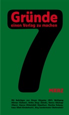 Dinçer Güçyeter, Wolfgang Hörner, Britt Jürgs, Britta Jürgs, Benno Käsmayr, Hanna Mittelstädt... - 7 Gründe, einen Verlag zu machen