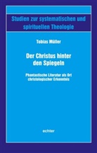 Tobias Müller - Der Christus hinter den Spiegeln