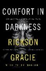 Rickson Gracie - Comfort in Darkness