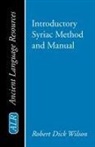 Robert Dick Wilson, Robert Dick/ Hanson Wilson, K. C. Hanson - Introductory Syriac Method and Manual