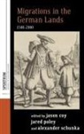 Jason Poley Coy, Jason Coy, Coy Jason, Jared Poley, Alexander Schunka, Schunka Alexander - Migrations in the German Lands, 1500-2000