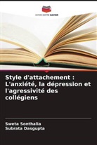 Subrata Dasgupta, Sweta Sonthalia - Style d'attachement : L'anxiété, la dépression et l'agressivité des collégiens