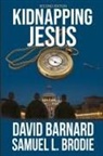 David Barnard, Samuel L. Brodie - Kidnapping Jesus
