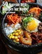 Kelly Johnson - 50 Korean Dish Recipes for Home