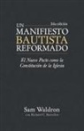 Samuel E. Waldron - Un manifiesto bautista reformado
