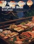Kelly Johnson - 50 Japanese Night Recipes for Home