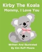 Kim Ruff-Moore - Mommy, I Love You