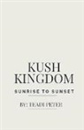 Teadi Peter - Kush Kingdom Sunrise To Sunset
