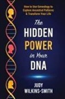 Judy Wilkins-Smith - The Hidden Power in Your DNA
