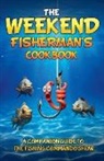 Jordan Rivers - The Weekend Fisherman's Cookbook