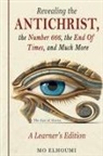Mo Elhoumi - Revealing the Antichrist, the Number 666, the End of Times, and Much More!