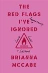 Brianna McCabe - The Red Flags I've (Repeatedly) Ignored