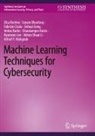 Elisa Bertino, Sonam Bhardwaj, Fabrizio Cicala, Sishuai Gong, Imtiaz Karim, Charalampos Katsis... - Machine Learning Techniques for Cybersecurity