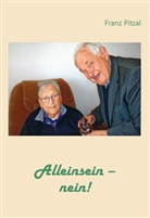 Franz Pitzal - Alleinsein - nein!