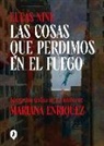 Mariana Nine Enriquez - Las cosas que perdimos en el fuego