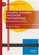 Kristopher Nielsen - Embodied, Embedded, and Enactive Psychopathology