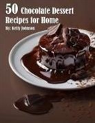 Kelly Johnson - 50 Chocolate Dessert Recipes for Home