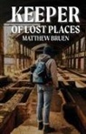 Matthew Bruen - Keeper of Lost Places