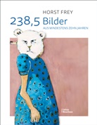 Horst Frey - 238,5 Bilder aus mindestens zehn Jahren