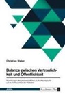 Christian Weber - Balance zwischen Vertraulichkeit und Öffentlichkeit. Auswirkungen des presserechtlichen Auskunftsanspruchs auf die Vertraulichkeit der Mediation