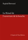 Raphaël Bertrand - Le Rituel de l'ouverture de la bouche