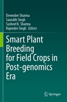 Susheel K Sharma et al, Devender Sharma, Susheel K. Sharma, Rajender Singh, Saurabh Singh - Smart Plant Breeding for Field Crops in Post-genomics Era