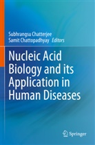 Subhrangsu Chatterjee, Chattopadhyay, Samit Chattopadhyay - Nucleic Acid Biology and its Application in Human Diseases