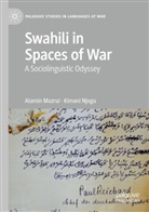 Alamin Mazrui, Kimani Njogu - Swahili in Spaces of War