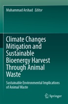 Muhammad Arshad - Climate Changes Mitigation and Sustainable Bioenergy Harvest Through Animal Waste