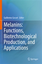 Guillermo Gosset - Melanins: Functions, Biotechnological Production, and Applications