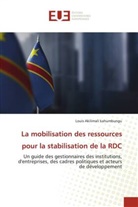 Louis Akilimali Kahumbungu - La mobilisation des ressources pour la stabilisation de la RDC