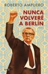 Roberto Ampuero - Nunca volvere a Berlin
