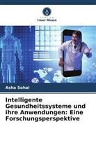 Asha Sohal - Intelligente Gesundheitssysteme und ihre Anwendungen: Eine Forschungsperspektive