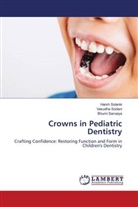 Bhumi Sarvaiya, Vasudha Sodani, Harsh Solanki - Crowns in Pediatric Dentistry