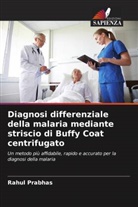 Rahul Prabhas - Diagnosi differenziale della malaria mediante striscio di Buffy Coat centrifugato