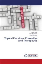 Bhumi Sarvaiya, Reetu Shah, Vasudha Sodani - Topical Fluorides: Preventive And Therapeutic