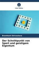 Bramhesh Shrivastava - Der Schnittpunkt von Sport und geistigem Eigentum