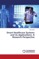 Asha Sohal - Smart Healthcare Systems and its Applications: A Research Perspective