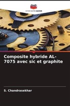 S. Chandrasekhar - Composite hybride AL-7075 avec sic et graphite