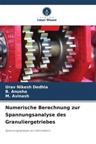 B Anusha, B. Anusha, M Avinash, M. Avinash, Urav Nikesh Dedhia - Numerische Berechnung zur Spannungsanalyse des Granuliergetriebes