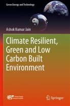 Ashok Kumar Jain - Climate Resilient, Green and Low Carbon Built Environment