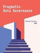 William Carroll - Pragmatic Data Governance